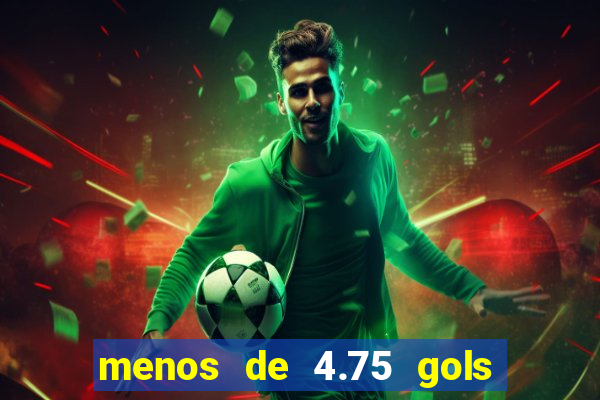 menos de 4.75 gols o que significa